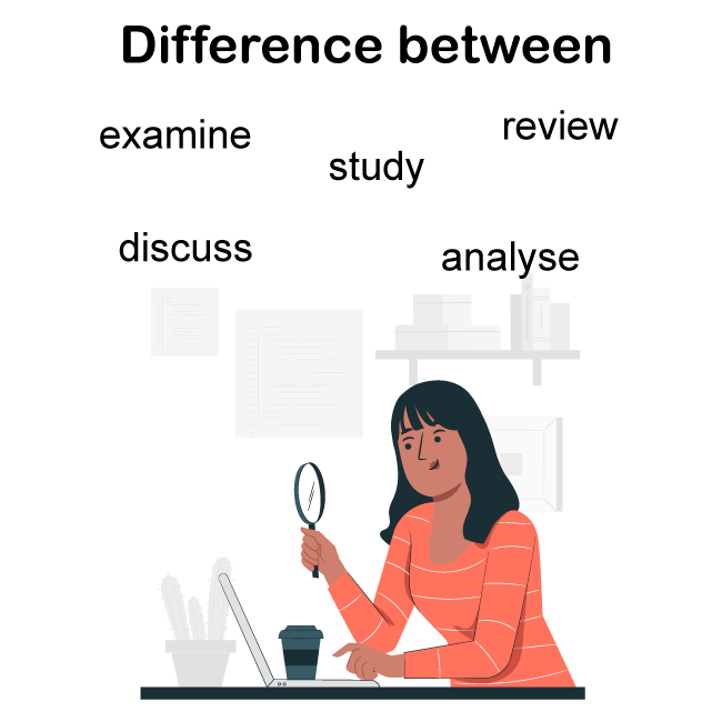 فرق examine ،analyse ،review ،studyو discuss [منبعآکسفورد]